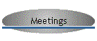 Meetings
