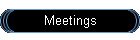Meetings